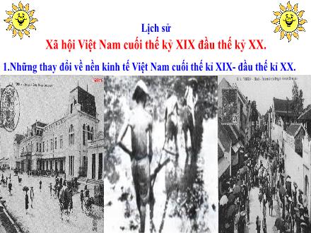 Bài giảng Lịch sử Lớp 5 - Bài 4: Xã hội Việt Nam cuối thế kỉ XIX đầu thế kỉ XX