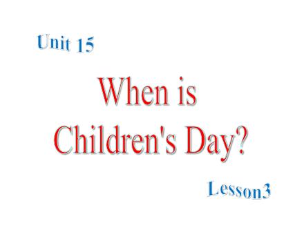 Bài giảng Tiếng Anh 4 - Unit 15: When is Childrens Day? - Lesson 3