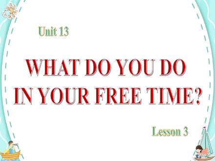 Bài giảng Tiếng Anh Lớp 5 - Unit 13: What do you do in your free time? - Lesson 3