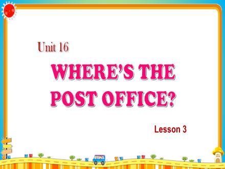 Bài giảng Tiếng Anh Lớp 5 - Unit 16: Wheres the post office? - Lesson 3
