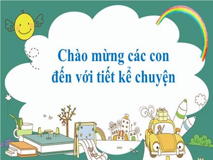 Bài giảng Tiếng Việt 1 (Kể chuyện) - Cô chủ không biết quý tình bạn
