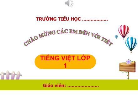 Bài giảng Tiếng Việt 1 (Kết nối tri thức) - Bài 11