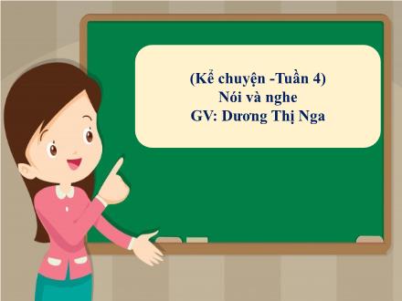 Bài giảng Tiếng Việt 1 - Tuần 4 - Kể chuyện: Con quạ khôn ngoan - Năm học 2021-2022 - Dương Thị Nga