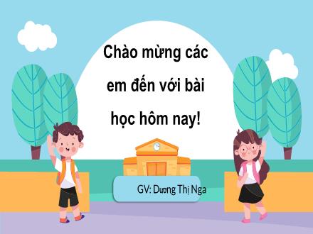 Bài giảng Tiếng Việt 2 (Đọc) - Bài 11: Cái trống trường em (Tiết 1+2) - Dương Thị Nga