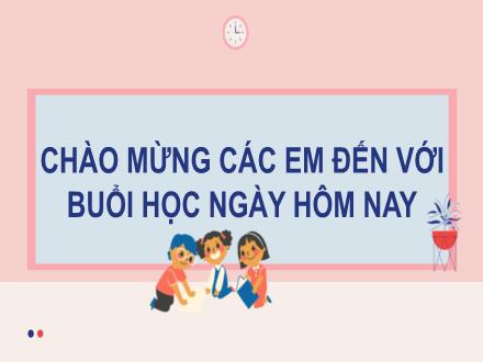 Bài giảng Tiếng Việt 2 (Đọc) sách Kết nối tri thức - Bài 24, Tiết 1+2: Nặn đồ chơi