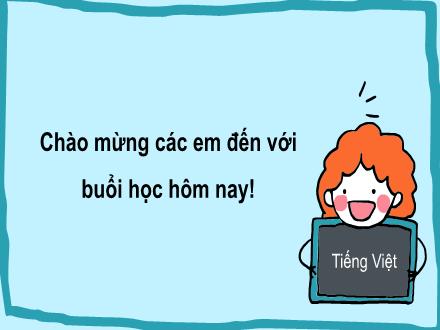 Bài giảng Tiếng Việt 2 (Kết nối tri thức) - Bài 1: Tôi là học sinh Lớp 2 - Tiết 1+2: Đọc