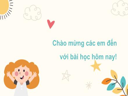 Bài giảng Tiếng Việt 2 (Luyện từ và câu) sách Kết nối tri thức - Bài 3 (Tiết 4) - Dương Thị Nga
