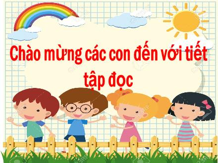 Bài giảng Tiếng Việt 3 (Tập đọc) sách Vì sự bình đẳng và dân chủ trong giáo dục - Tuần 31 - Nội quy lớp học