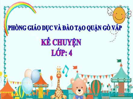 Bài giảng Tiếng Việt 4 (Kể chuyện) - Một nhà thơ chân chính - Phòng Giáo dục và Đào tạo Gò Vấp