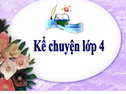 Bài giảng Tiếng Việt 4 (Kể chuyện) - Tuần 25 - Những chú bé không chết