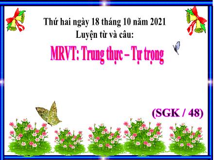 Bài giảng Tiếng Việt 4 (Luyện từ và câu) - Mở rộng vốn từ: Trung thực - Tự trọng - Năm học 2021-2022