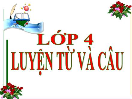Bài giảng Tiếng Việt 4 (Luyện từ và câu) - Tuần 27 - Cách đặt câu khiến