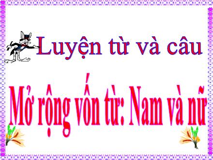 Bài giảng Tiếng Việt 4 (Luyện từ và câu) - Tuần 30 - Mở rộng vốn từ: Nam và nữ