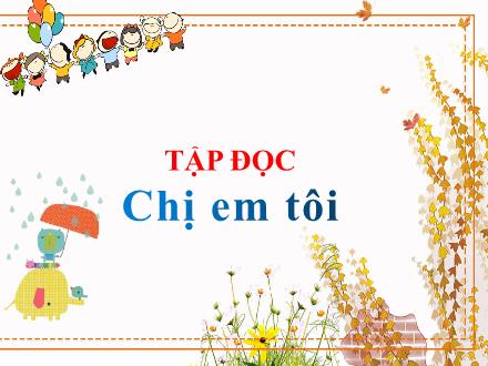 Bài giảng Tiếng Việt 4 (Tập đọc) - Chị em tôi