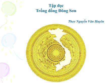 Bài giảng Tiếng Việt 4 (Tập đọc) - Tuần 20 - Trống đồng Đông Sơn