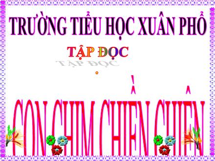 Bài giảng Tiếng Việt 4 (Tập đọc) - Tuần 33 - Con chim chiền chiện - Trường Tiểu học Xuân Phổ