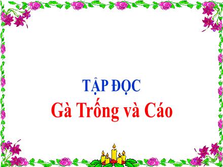 Bài giảng Tiếng Việt 4 (Tập đọc) - Tuần 5 - Gà Trống và Cáo - Năm học 2021-2022