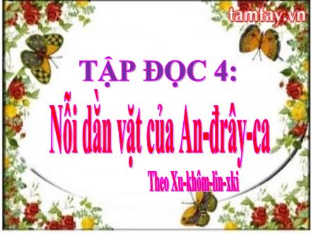 Bài giảng Tiếng Việt 4 (Tập đọc) - Tuần 6 - Nỗi dằn vặt của An-đrây-ca