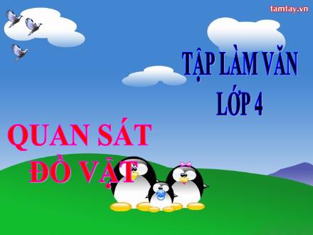 Bài giảng Tiếng Việt 4 (Tập làm văn) - Quan sát đồ vật