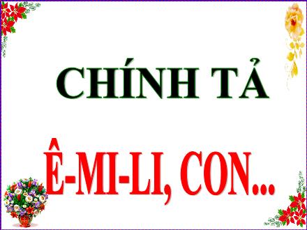 Bài giảng Tiếng Việt 5 (Chính tả) - Tuần 6 - Nhớ viết Ê-mi-li, con..