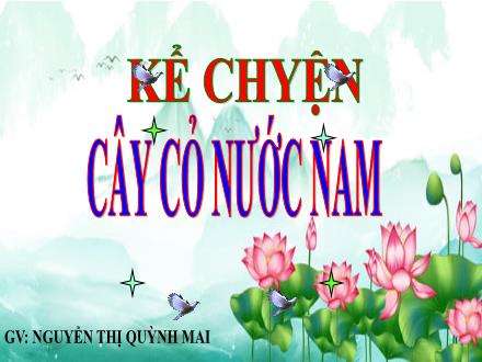 Bài giảng Tiếng Việt 5 (Kể chuyện) - Tuần 7 - Cây cỏ nước Nam
