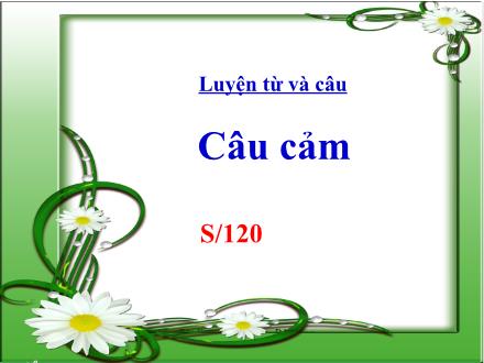 Bài giảng Tiếng Việt 5 (Luyện từ và câu) - Câu cảm