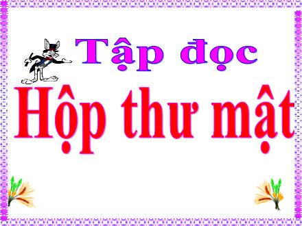 Bài giảng Tiếng Việt 5 (Tập đọc) - Tuần 24 - Hộp thư mật