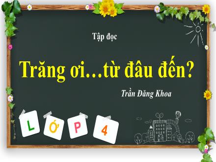 Bài giảng Tiếng Việt 5 (Tập đọc) - Tuần 29 - Trăng ơi từ đâu đến?