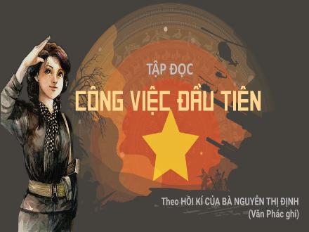 Bài giảng Tiếng Việt 5 (Tập đọc) - Tuần 31 - Công việc đầu tiên