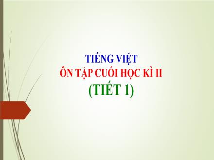 Bài giảng Tiếng Việt 5 - Tuần 35 - Ôn tập cuối học kì II