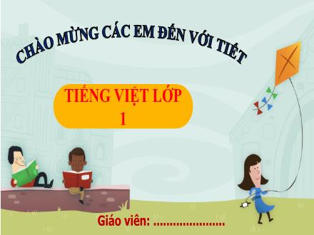 Bài giảng Tiếng Việt Lớp 1 (Kết nối tri thức) - Bài 3: Cả nhà đi chơi núi - Năm học 2020-2021