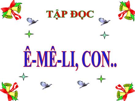 Bài giảng Tiếng Việt Lớp 5 (Tập đọc) - Tuần 5 - Ê-mê-li, con..