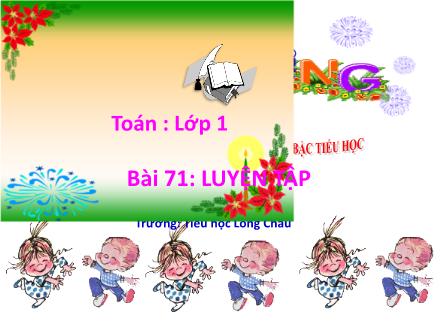 Bài giảng Toán 1 (Vì sự bình đẳng và dân chủ trong giáo dục) - Bài 71: Luyện tập