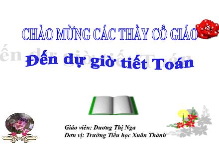 Bài giảng Toán 1 (Vì sự bình đẳng và dân chủ trong giáo dục) - Bài 35: Số 0 trong phép cộng - Dương Thị Nga