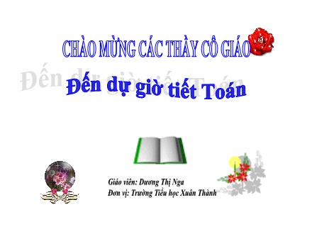 Bài giảng Toán 1 (Vì sự bình đẳng và dân chủ trong giáo dục) - Bài 37: Số 0 trong phép trừ - Dương Thị Nga