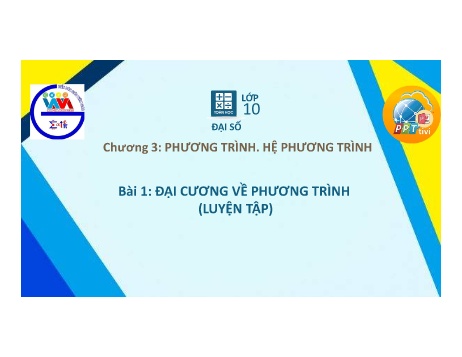 Bài giảng Toán 10 - Chương 3, Bài 1: Đại cương về phương trình (Luyện tập)