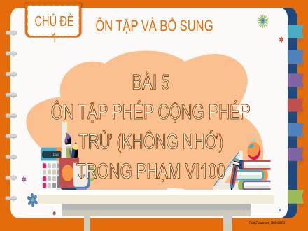 Bài giảng Toán 2 (Kết nối tri thức) - Chủ đề 1 - Bài 5: Ôn tập phép cộng, phép trừ (không nhớ)