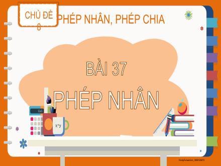 Bài giảng Toán 2 (Kết nối tri thức) - Chủ đề 8 - Bài 37: Phép nhân