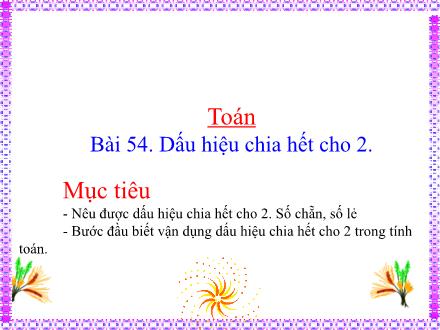 Bài giảng Toán 4 - Bài 54: Dấu hiệu chia hết cho 2