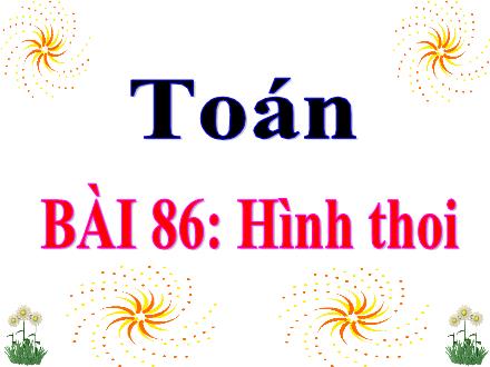 Bài giảng Toán 4 - Bài 86: Hình thoi
