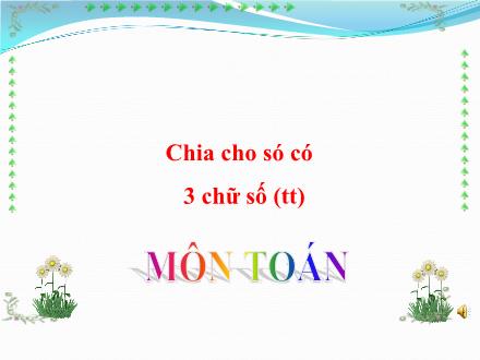 Bài giảng Toán 4 - Bài: Chia cho số có ba chữ số
