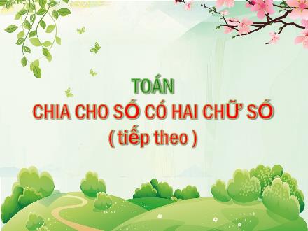 Bài giảng Toán 4 - Bài: Chia cho số có hai chữ số (Tiếp theo)
