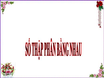Bài giảng Toán 4 - Số thập phân bằng nhau
