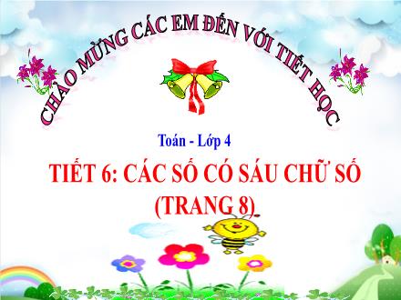 Bài giảng Toán 4 - Tiết 6: Các số có sáu chữ số (Trang 8)