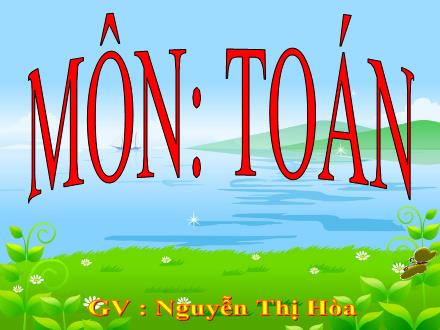 Bài giảng Toán 4 - Tính chất giao hoán của phép nhân - Nguyễn Thị Hòa