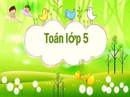 Bài giảng Toán 5 - Diện tích xung quanh và diện tích toàn phần của hình lập phương