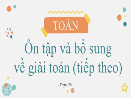 Bài giảng Toán 5 - Ôn tập và bổ sung về giải toán (Tiếp theo)