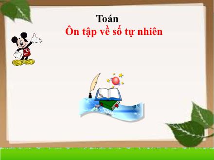 Bài giảng Toán 5 - Ôn tập về số tự nhiên