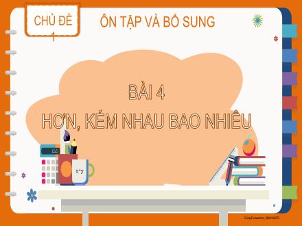 Bài giảng Toán Lớp 2 - Chủ đề 1 - Bài 4: Hơn, kém nhau bao nhiêu