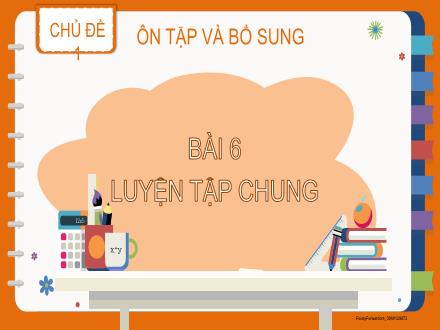 Bài giảng Toán Lớp 2 - Chủ đề 1 - Bài 6: Luyện tập chung